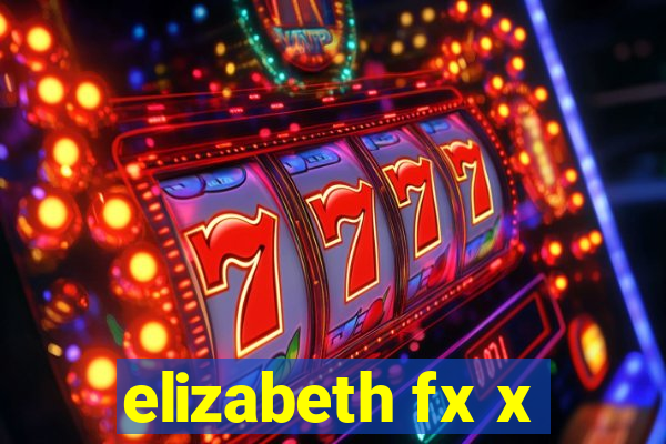 elizabeth fx x